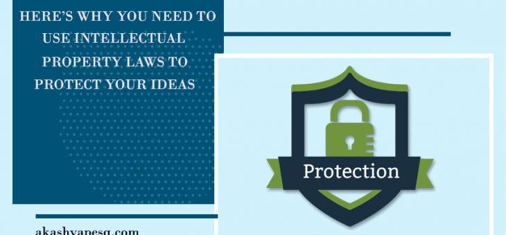 Here’s Why You Need to Use Intellectual Property Laws to Protect Your Ideas
